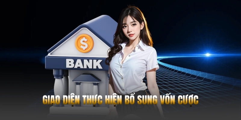 Giao diện thực hiện bổ sung vốn cược