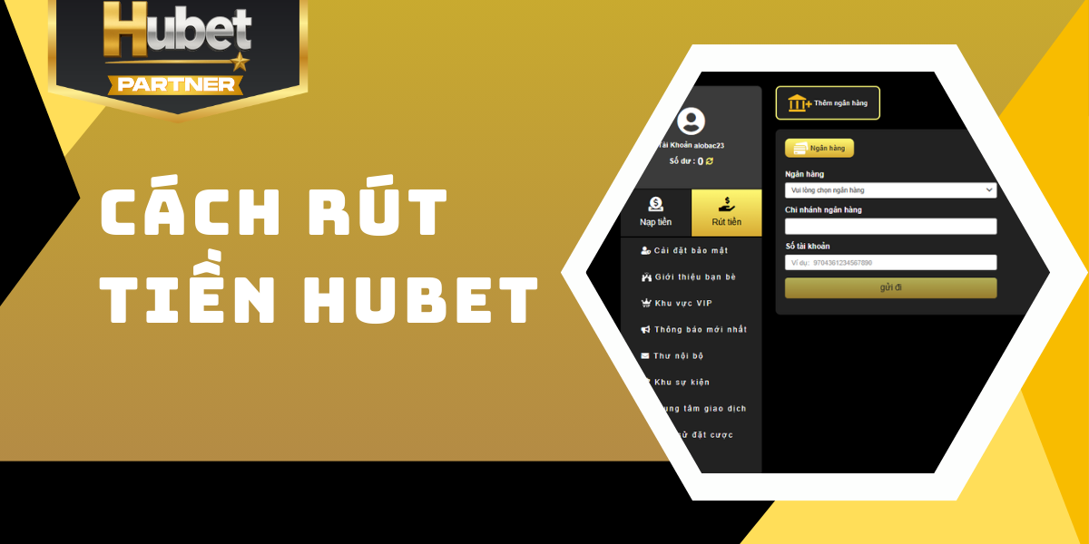Hướng dẫn chi tiết cách rút tiền Hubet an toàn nhất 2026