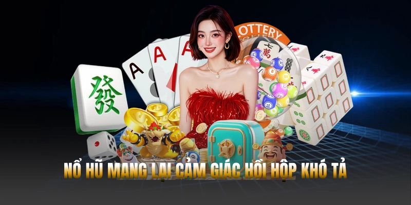 Nổ hũ Hubet mang lại cảm giác hồi hộp khó tả